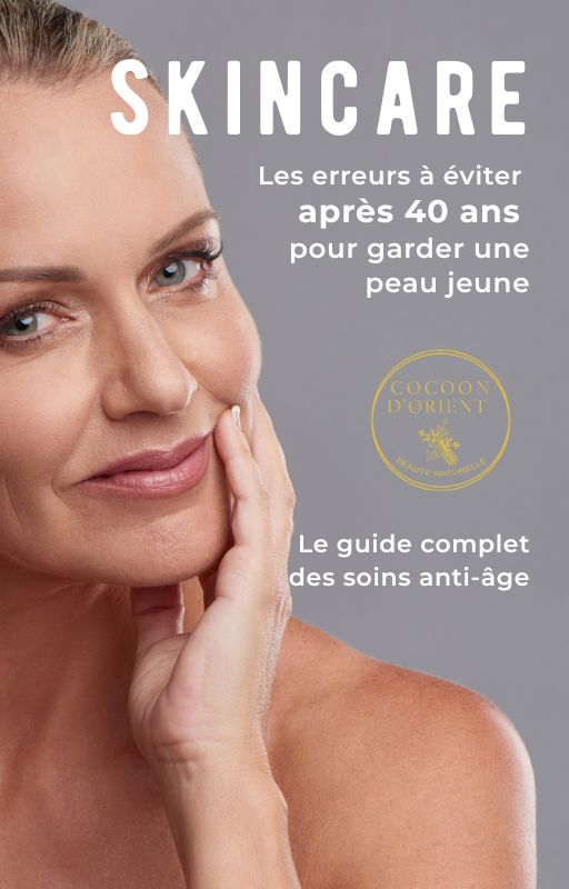 Les erreurs à éviter après 40 ans pour garder une peau jeune – Guide complet des soins anti-âge naturels Cocoon d’Orient